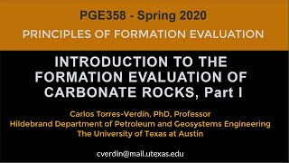 Introduction to the Formation Evaluation of Carbonate Rocks, Part 1: PGE358 Spring 2020