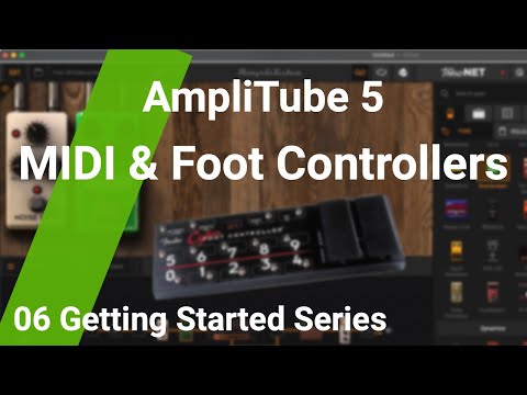 AT5 Using MIDI and Foot Controllers: AmpliTube 5 Tutorial Ep. 06