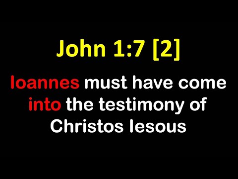 John 1:7 [2] Ioannes must have come into the testimony of Christos Iesous [Jhn 5:36]