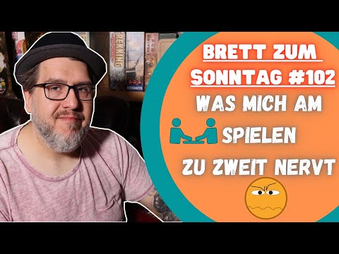 🎲Brett zum Sonntag #102: Was mich am Spielen zu Zweit nervt 🙄