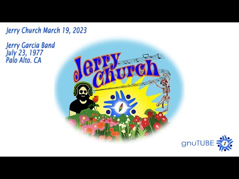 Jerry Church March 19, 2023: Jerry Garcia Band 07.23.1977 Palo Alto, CA Complete SBD