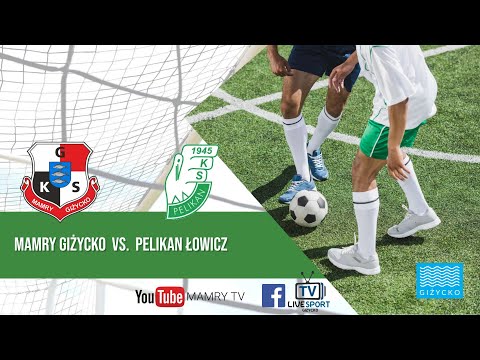 MAMRY GIŻYCKO VS. PELIKAN ŁOWICZ | START GODZ. 14:00