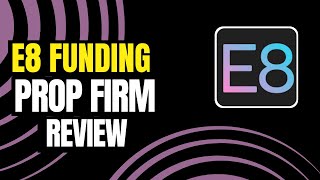 E8 FUNDING REVIEW  |  Prop Firm Review