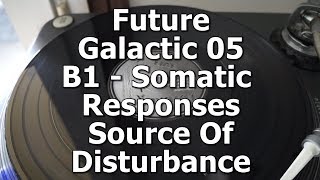 Future Galactic 05 - B1 - Somatic Responses - Source Of Disturbance