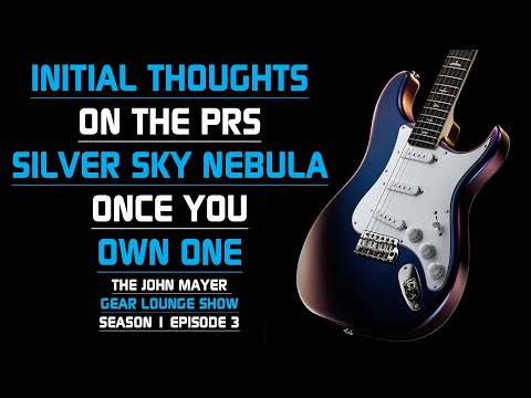 Initial Thoughts On The Nebula Silver Sky Once You Own One - The John Mayer Gear Lounge Show S1E3