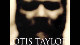 Otis Taylor - House of the Crosses [With Lyrics, HQ ]