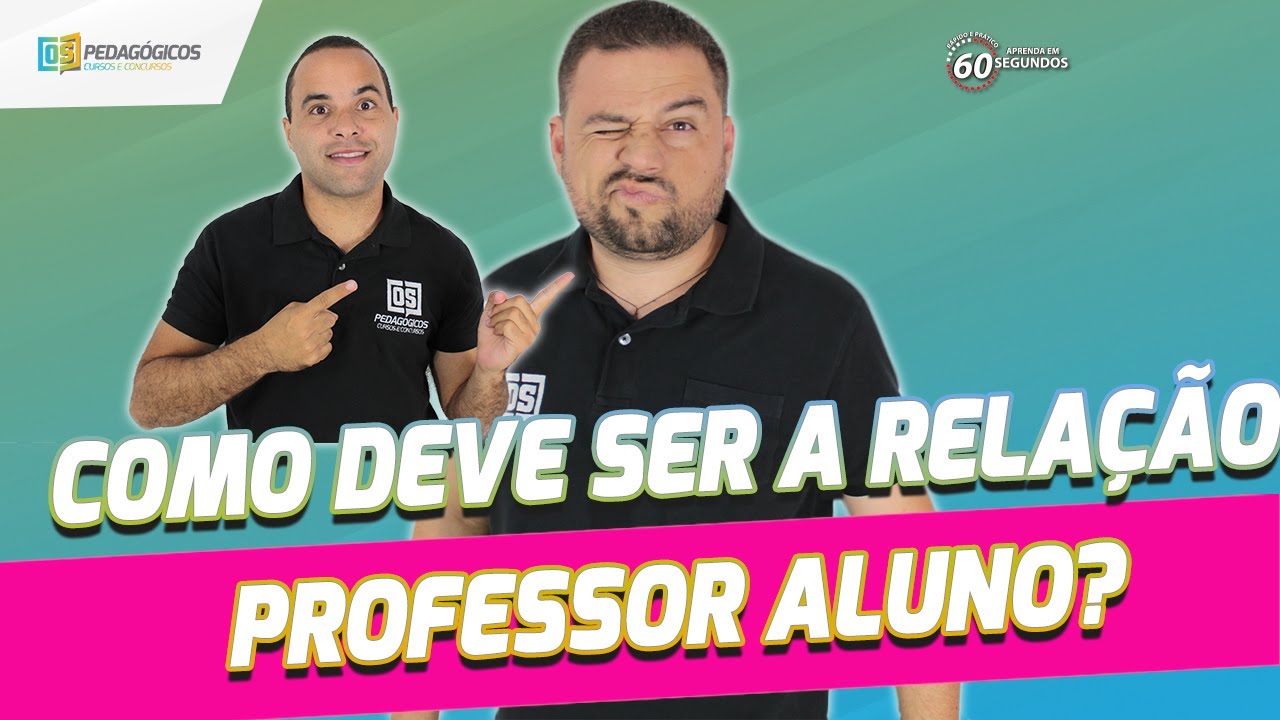 COMO DEVE SER A RELAÇÃO PROFESSOR ALUNO 35/60
