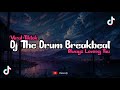 Dj The Drum Breakbeat || Always Loving You Breakbeat 🎶 Viral Tiktok Terbaru