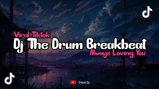 Download lagu Dj The Drum Breakbeat Always Loving You Breakbeat ... mp3