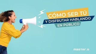 Cómo ser tú y disfrutar hablando en público Cómo ser tú y disfrutar hablando en público