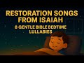 Restoration Songs From Isaiah 8 Gentle Bible Bedtime Lullabies Bible Bedtime Songs For Kids