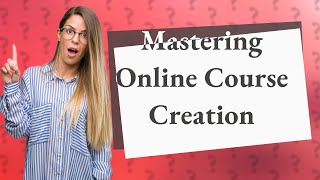 How Can I Successfully Create and Sell My Online Courses?