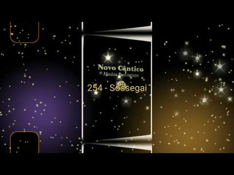 254 - Sossegai - Hinário Presbiteriano  Novo Cântico - (com letra)