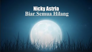 Download lagu Nicky Astria ~  Biar Semua Hilang (Lirik / Lirycs Video) mp3