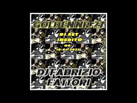 DJ FABRIZIO FATTORI@GOLDEN NR. 27 del 10-04-2023 - DJ SET - INEDITO - (VIDEO BY CINZIA T.)