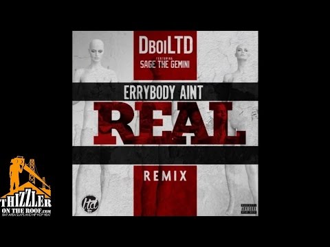 Dboi LTD x Sage The Gemini - Errybody Ain't Real [Remix] [Thizzler.com]