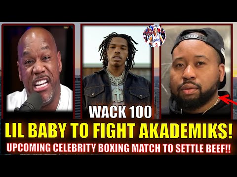 WACK 100 SETS UP LIL BABY VS AKADEMIKS CELEBRITY BOXING MATCH TO SETTLE BEEF OVER TYLIL "SLAP"!!