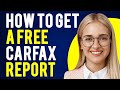 How To Get a Free Carfax Report (How Can I Get Free CARFAX Vehicle History Reports?)