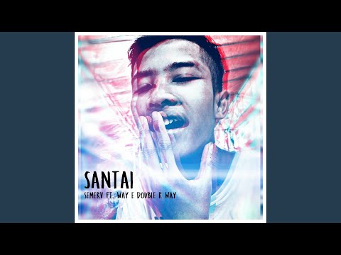 Santai (feat. Way E Double R Way)
