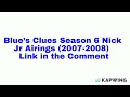 Blue S Clues Season 6 Nick Jr Airings 2007 2008 Link In The Comment