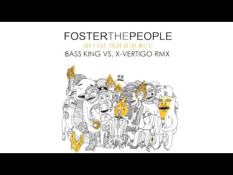 Foster The People - Don't Stop (Bass King Vs X-Vertigo Remix)