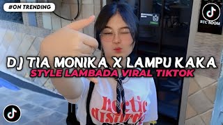 Download lagu DJ TIA MONIKA X LAMPU KAKA STYLE LAMBADA VIRAL TIKTOK 2025 mp3