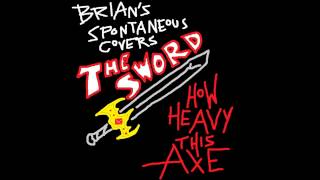 How Heavy this axe (The Sword cover)