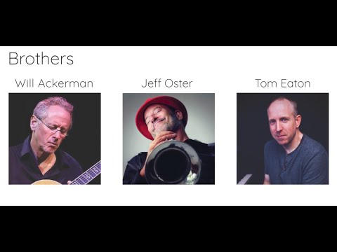 Will Ackerman, Jeff Oster and Tom Eaton - The Brothers Video Collection