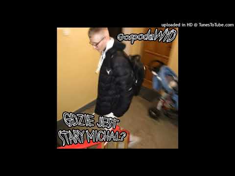 GOSPODAWYD - GDZIE JEST STARY MICHAŁ