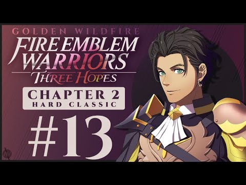 #13 Fire Emblem Warriors: Three Hopes | Ch. 2-3: The Golden Deer | Golden Wildfire [HARD CLASSIC]