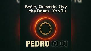 Download lagu Beéle, Quevedo, Ovy On the Drums - Yo y Tú ( Pedro M DJ Extended) mp3 Download lagu Beéle, Quevedo, Ovy On the Drums - Yo y Tú ( Pedro M DJ Extended) mp3