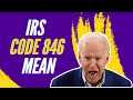 what does irs code 846 mean