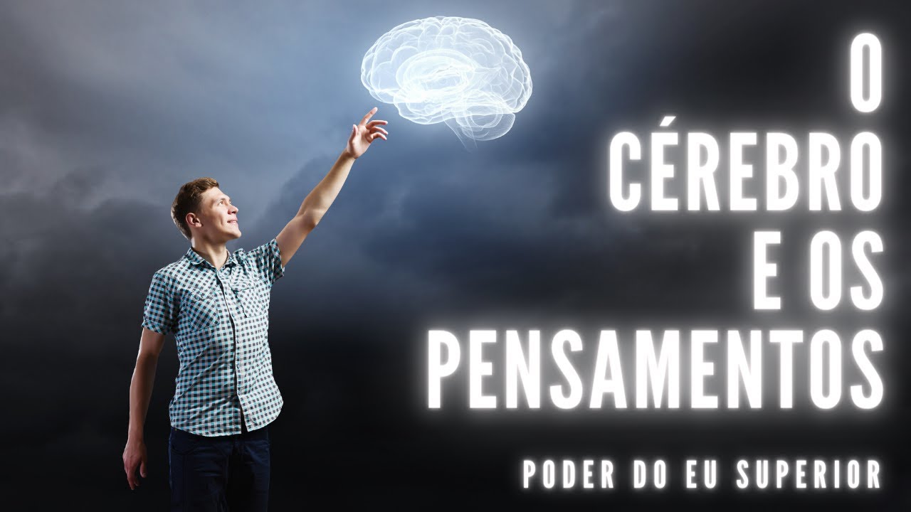 Como os seus pensamentos MOLDAM O SEU CÉREBRO