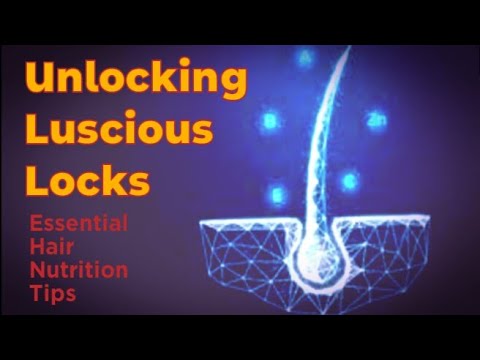 Unlocking Luscious locks essential hair nutrition tips
