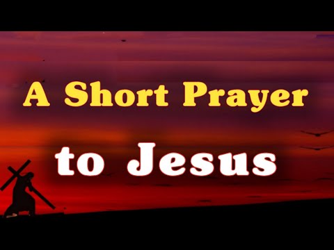 A Short Prayer To Jesus Christ - Lord, I surrender it all to be guided by your will