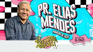 PR. ELIAS MENDES | NECESSÁRIO PODCAST | EP 132