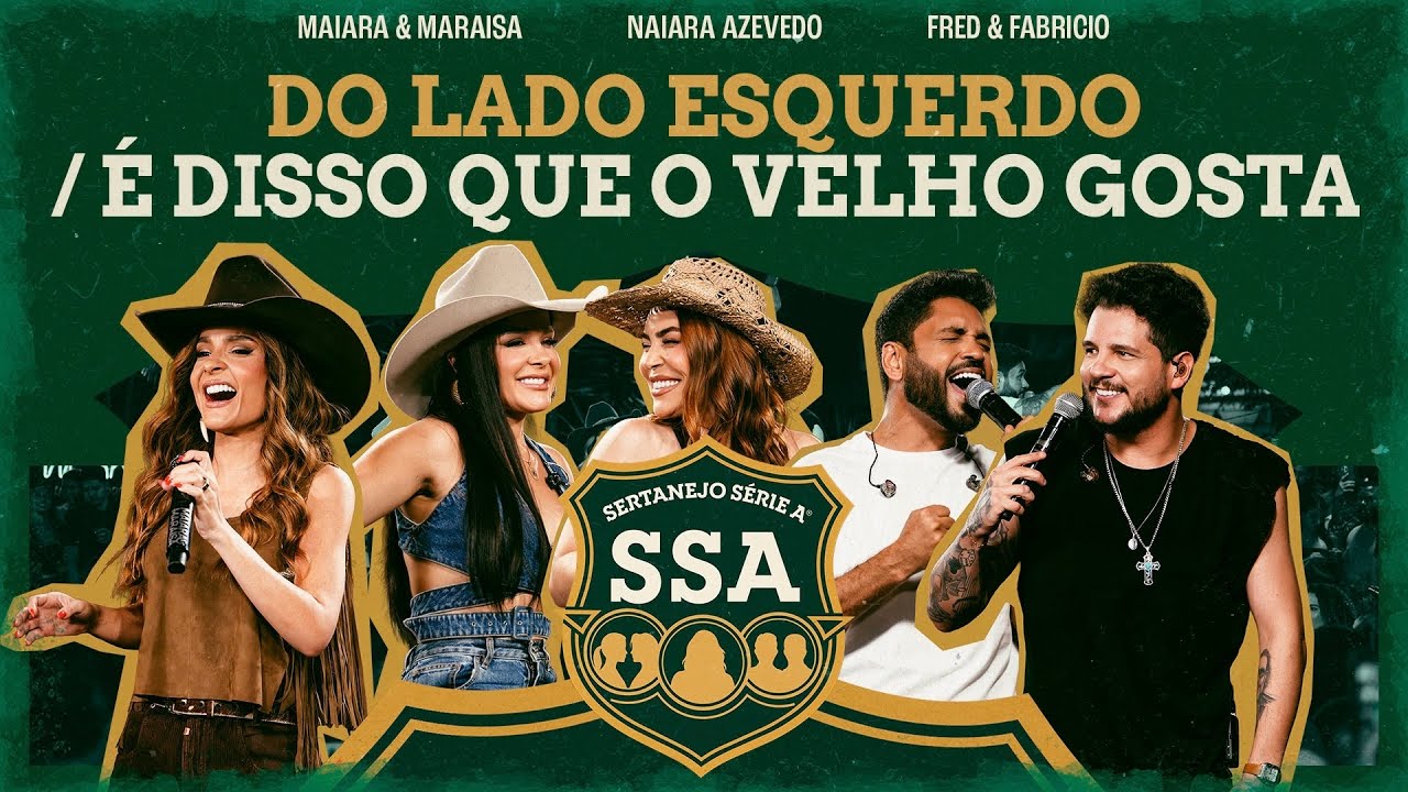 Maiara & Maraisa, Naiara, Fred & Fabricio - LADO ESQUERDO / É DISSO QUE O VELHO GOSTA [ SSA ]