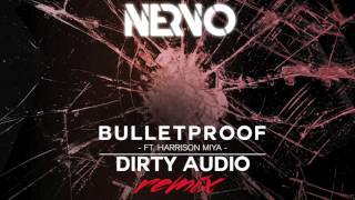 NERVO feat. Harrison Miya - Bulletproof (Dirty Audio Remix)