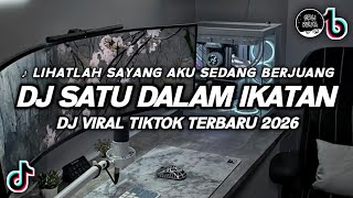 Download lagu DJ LIHATLAH SAYANG AKU SEDANG BERJUANG VIRAL TIKTOK | SATU DALAM IKATAN MAULANA TERBARU 2026 mp3