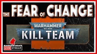 Why We FEAR CHANGE in Gaming - Warhammer Kill Team - Monday Night Live