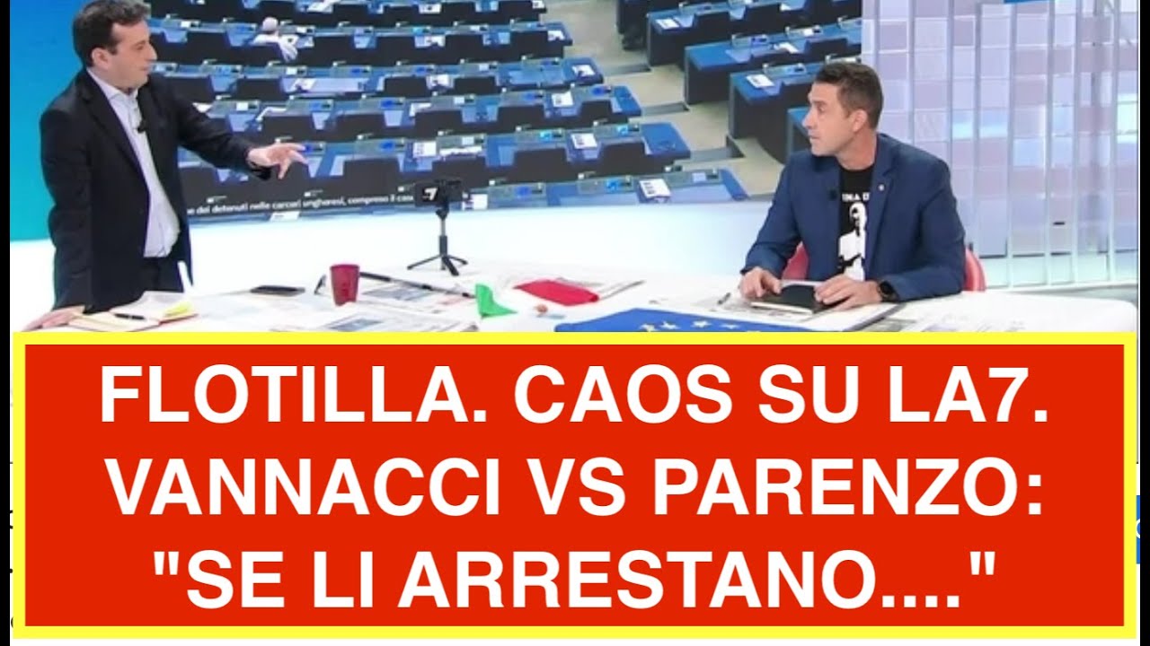 FLOTILLA. CAOS SU LA7. VANNACCI VS PARENZO: "SE LI ARRESTANO...."