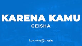 Download lagu Karena Kamu - Geisha (KARAOKE VERSION) mp3 Download lagu Karena Kamu - Geisha (KARAOKE VERSION) mp3