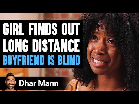 Girl Finds Out LONG DISTANCE BOYFRIEND IS BLIND | Dhar Mann Studios
