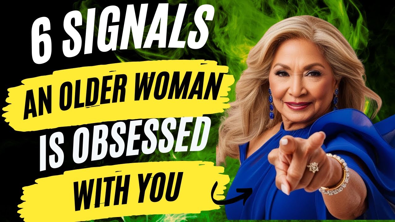 6 Signals An Older Woman Is Obsessed With You