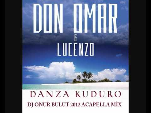 Don Omar Ft. Lucenzo - Danza Kuduro (Dj Onur Bulut 2012 Acapella Mix).wmv