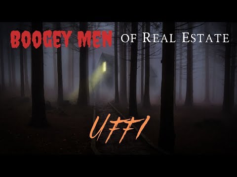 The Boogeymen of Real Estate - UFFI