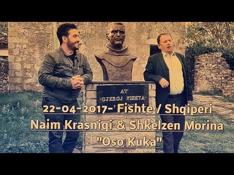Naim Krasniqi & Shkelzen Morina - Oso Kuka /Fishtë - Shqipêri