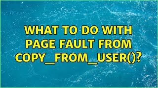 What to do with page fault from copy_from_user()