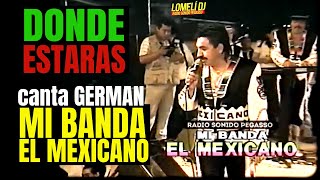 1996 - DONDE ESTARAS - Mi Banda EL MEXICANO - German Roman - En Vivo -