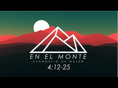 EN EL MONTE | MATEO 4: 12-25 | Inicio del ministerio | Ptr. Alejandro López Videla
